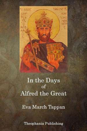 In the Days of Alfred the Great de Tappan, Eva March