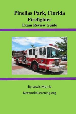 Pinellas Park, Florida Firefighter Exam Review Guide de Lewis Morris