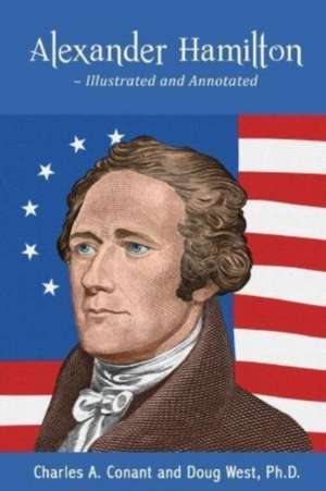 Alexander Hamilton - Illustrated and Annotated de Charles a. Conant