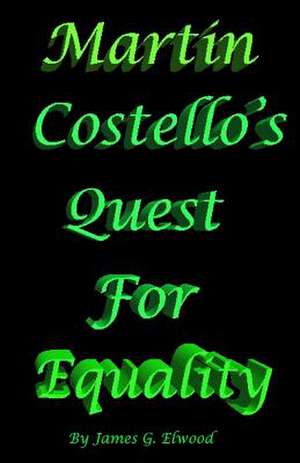 Martin Costello's Quest for Equality de James G. Elwood