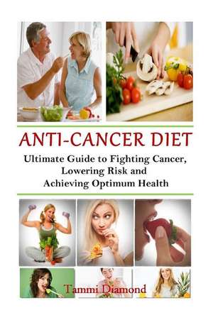 Anti-Cancer Diet de Tammi Diamond