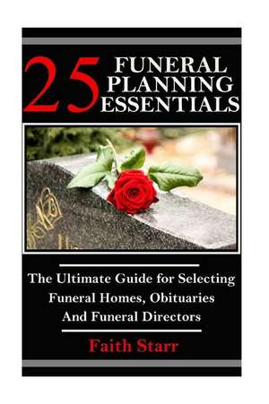 25 Funeral Planning Essentials de Faith Starr