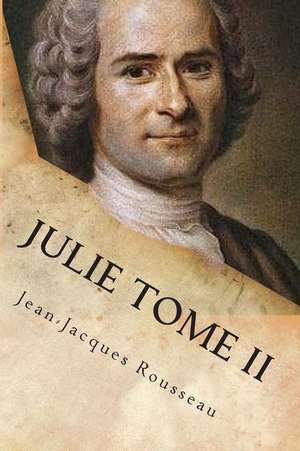 Julie Tome II de M. Jean-Jacques Rousseau