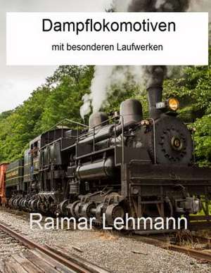 Dampflokomotiven Mit Besonderen Laufwerken de Raimar Lehmann