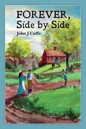 Forever, Side by Side de John J. Cuffe