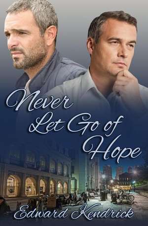 Never Let Go of Hope de Edward Kendrick