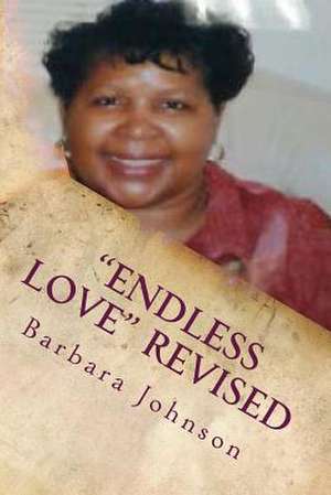 "Endless Love" Revised: Transforming Lives for a Dimensional Life de Barbara Jean Johnson