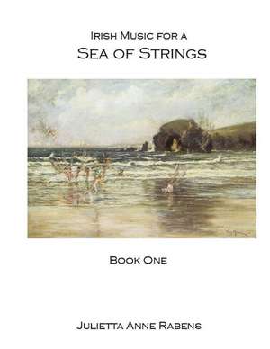 Irish Music for a Sea of Strings de Julietta Anne Rabens