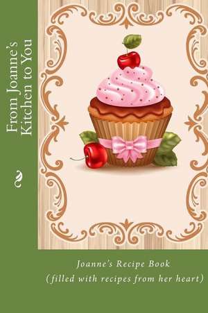 From Joanne's Kitchen to You de Alice E. Tidwell