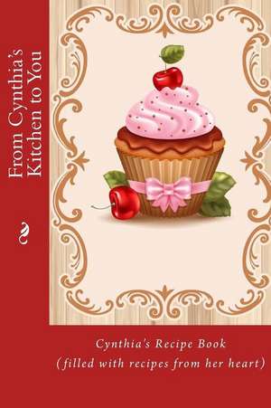 From Cynthia's Kitchen to You de Alice E. Tidwell