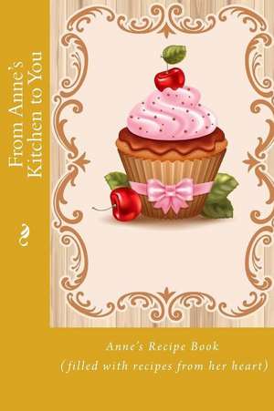 From Anne's Kitchen to You de Alice E. Tidwell