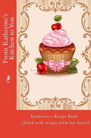 From Katherine's Kitchen to You de Alice E. Tidwell