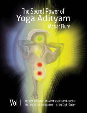 The Secret Power of Yoga Adityam de MR Matias Flury Yt