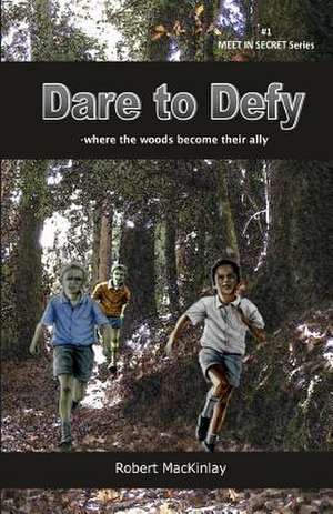 Dare to Defy de Robert Mackinlay