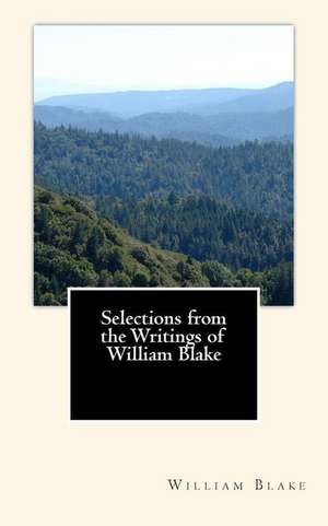 Selections from the Writings of William Blake de William Blake