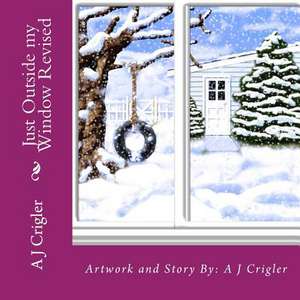 Just Outside My Window de A. J. Crigler