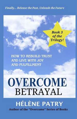 Overcome Betrayal de Helene Patry