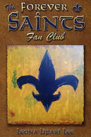 The Forever Saints Fan Club de Leona Lipari Lee