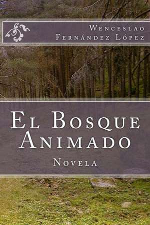 El Bosque Animado de Wenceslao Fernandez Lopez