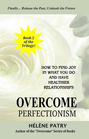 Overcome Perfectionism de Helene Patry