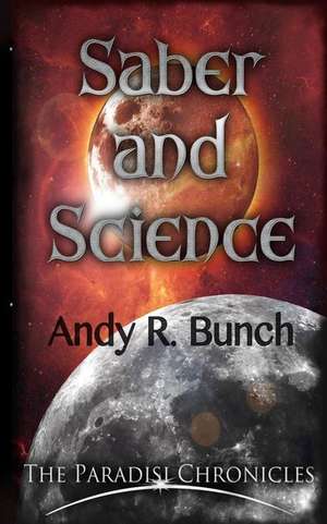 Saber and Science de Andy R. Bunch