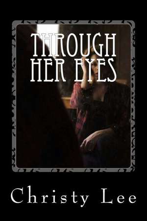 Through Her Eyes de Christy Lee