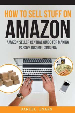 How to Sell Stuff on Amazon de Daniel Evans