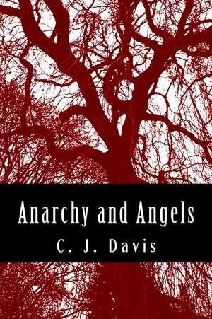 Anarchy and Angels de Miss C. J. Davis