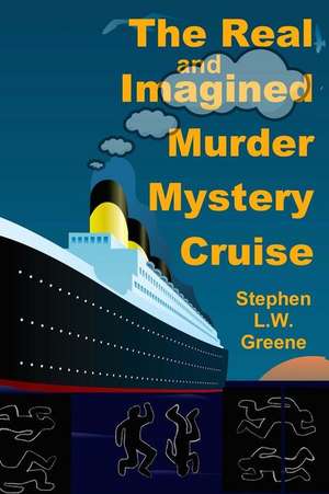 The Real and Imagined Murder Mystery Cruise de Stephen L. W. Greene