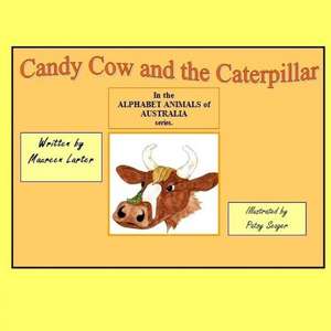 Candy Cow and the Caterpillar de Maureen Larter