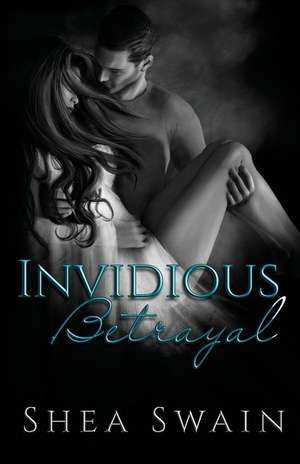 Invidious Betrayal de Shea Swain