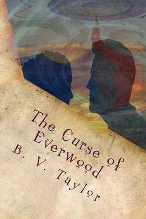 The Curse of Everwood de Taylor, B. V.