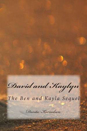 David and Kaylyn (the Ben and Kayla Sequel) de Dorita Lynn Kornelsen