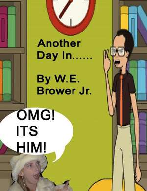 Another Day In...... de W. E. Brower Jr