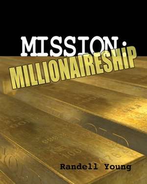 Mission to Millionaireship de Randell Young