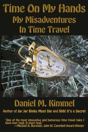 Time on My Hands de Daniel M. Kimmel