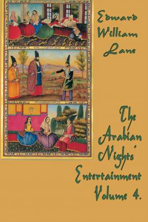 The Arabian Nights' Entertainment Volume 4. de William Lane Edward