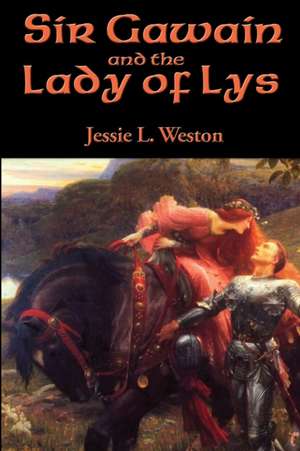 Sir Gawain and the Lady of Lys de Jessie L. Weston