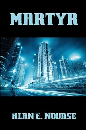 Martyr: A Fairy Tale de Alan E. Nourse