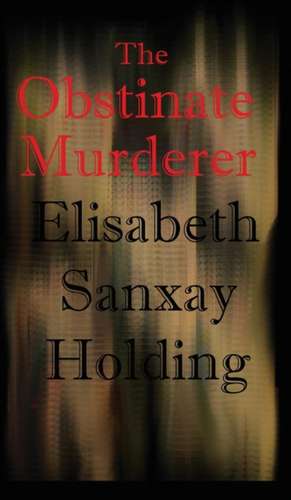 The Obstinate Murderer de Elisabeth Sanxay Holding