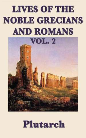 Lives of the Noble Grecians and Romans Vol. 2 de Plutarch