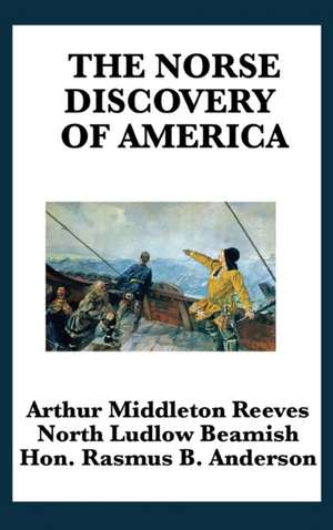 The Norse Discovery of America de Arthur Middleton Reeves