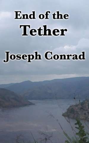 End of the Tether de Joseph Conrad