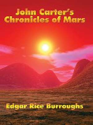 John Carter's Chronicles of Mars de Edgar Rice Burroughs