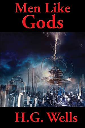 Men Like Gods de H. G. Wells