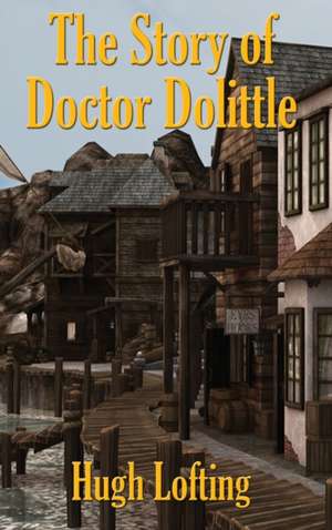 The Story of Doctor Dolittle de Hugh Lofting