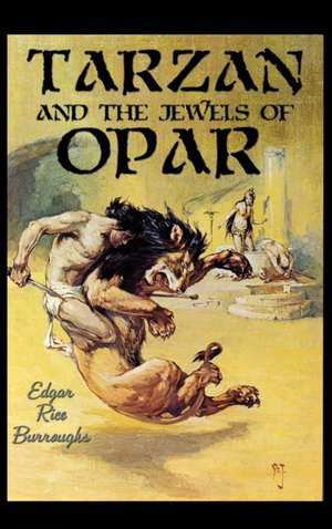 Tarzan and the Jewels of Opar de Edgar Rice Burroughs