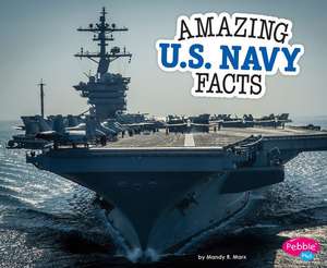 Amazing U.S. Navy Facts de Mandy R. Marx