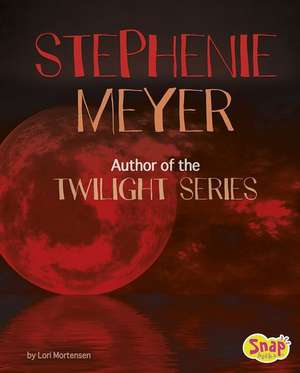 Stephenie Meyer: Author of the Twilight Series de Lori Mortensen