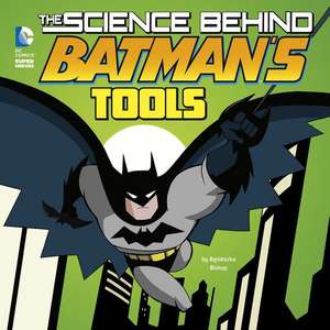 The Science Behind Batman's Tools de Agnieszka Biskup